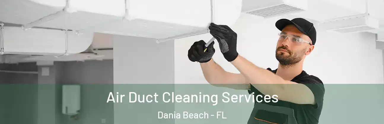  Air Duct Cleaning Services Dania Beach - FL