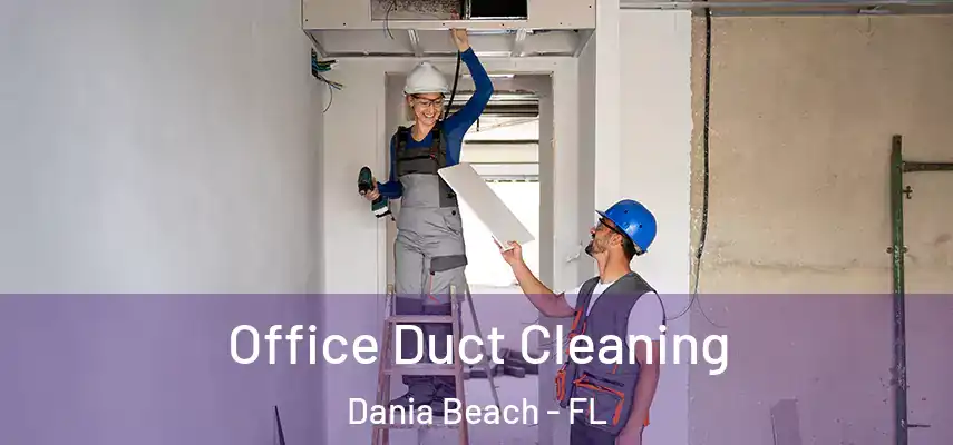  Office Duct Cleaning Dania Beach - FL